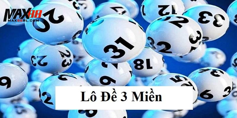 Giới thiệu đôi điều về lô đề 3 miền MAX88 Giới thiệu đôi điều về lô đề 3 miền MAX88