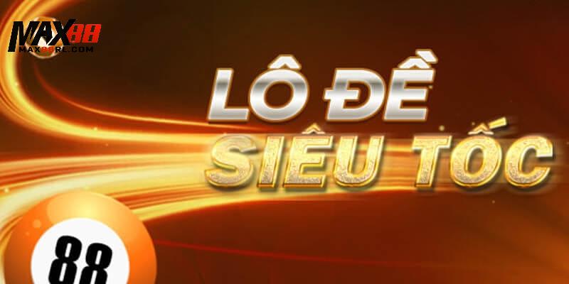Vài thông tin cần biết về lô đề siêu tốc MAX88 Vài thông tin cần biết về lô đề siêu tốc MAX88